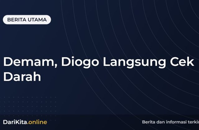 Demam, Diogo Langsung Cek Darah