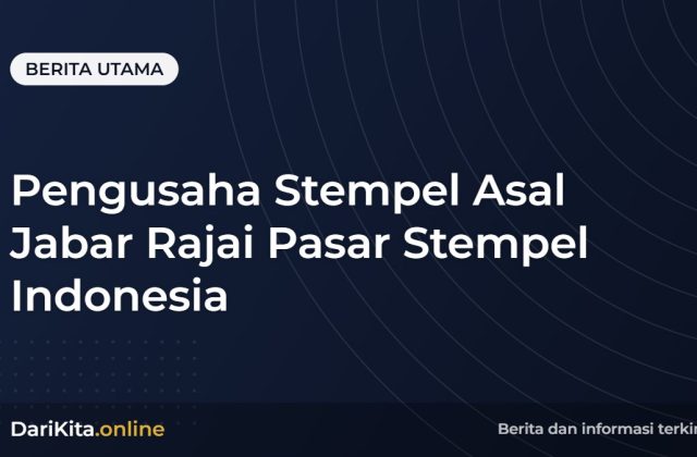 Pengusaha Stempel Asal Jabar Rajai Pasar Stempel Indonesia