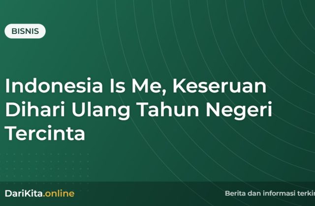 Indonesia Is Me, Keseruan Dihari Ulang Tahun Negeri Tercinta