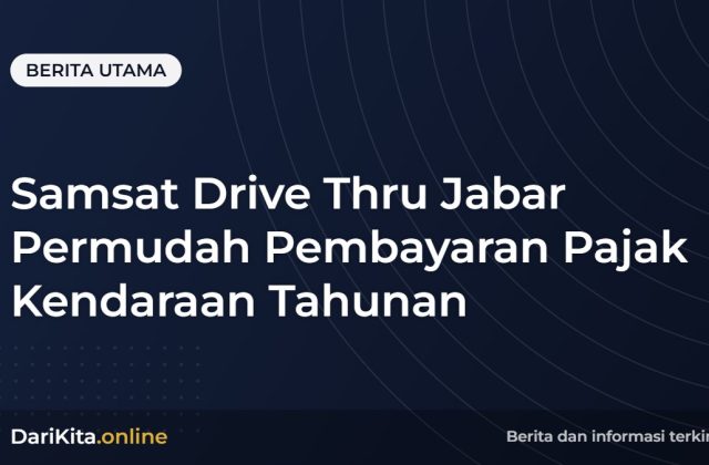 Samsat Drive Thru Jabar Permudah Pembayaran Pajak Kendaraan Tahunan