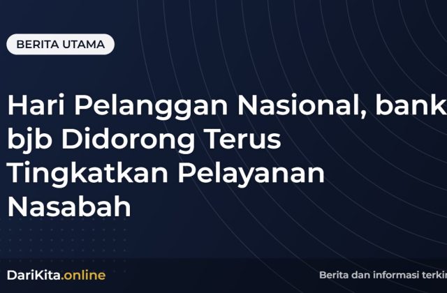 Hari Pelanggan Nasional, bank bjb Didorong Terus Tingkatkan Pelayanan Nasabah