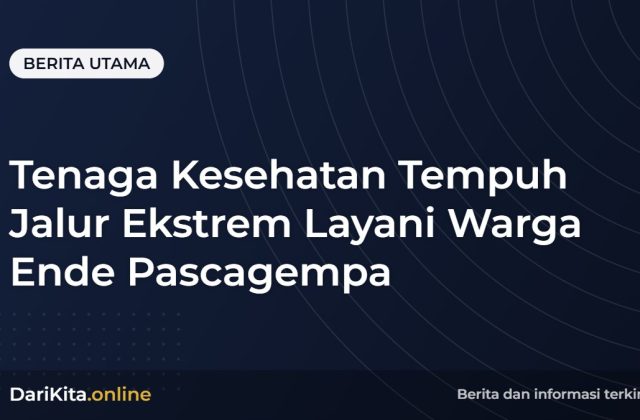 Tenaga Kesehatan Tempuh Jalur Ekstrem Layani Warga Ende Pascagempa