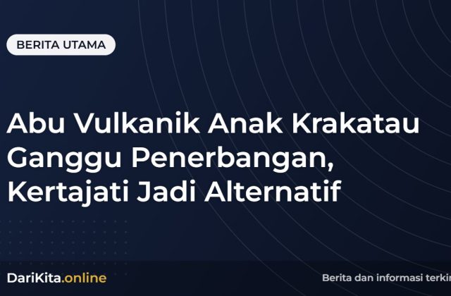 Abu Vulkanik Anak Krakatau Ganggu Penerbangan, Kertajati Jadi Alternatif