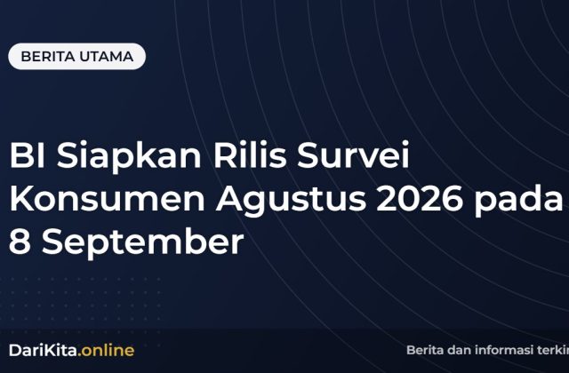 BI Siapkan Rilis Survei Konsumen Agustus 2026 pada 8 September