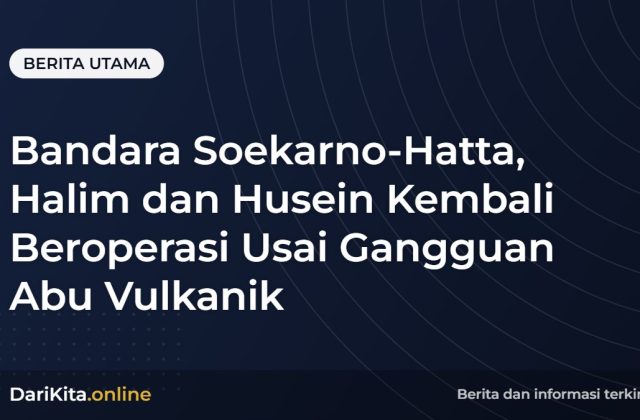 Bandara Soekarno-Hatta, Halim dan Husein Kembali Beroperasi Usai Gangguan Abu Vulkanik