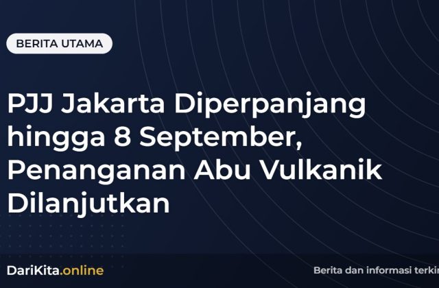 PJJ Jakarta Diperpanjang hingga 8 September, Penanganan Abu Vulkanik Dilanjutkan