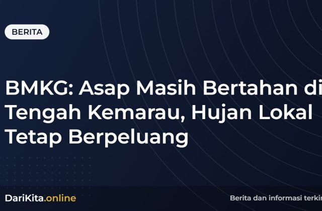 BMKG: Asap Masih Bertahan di Tengah Kemarau, Hujan Lokal Tetap Berpeluang