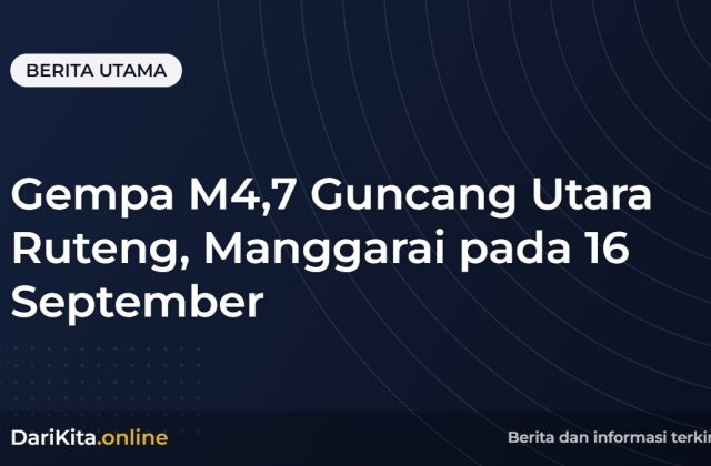 Gempa M4,7 Guncang Utara Ruteng, Manggarai pada 16 September