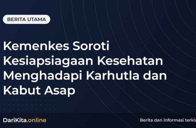 Kemenkes Soroti Kesiapsiagaan Kesehatan Menghadapi Karhutla dan Kabut Asap