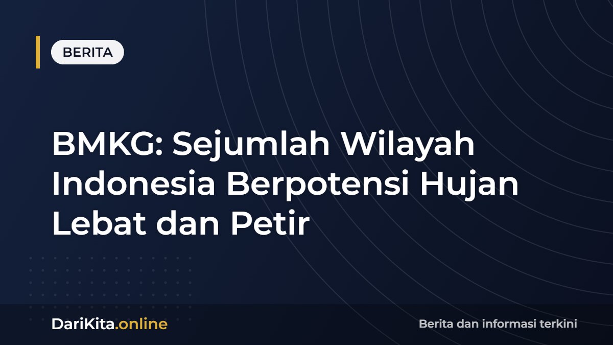 BMKG: Sejumlah Wilayah Indonesia Berpotensi Hujan Lebat dan Petir