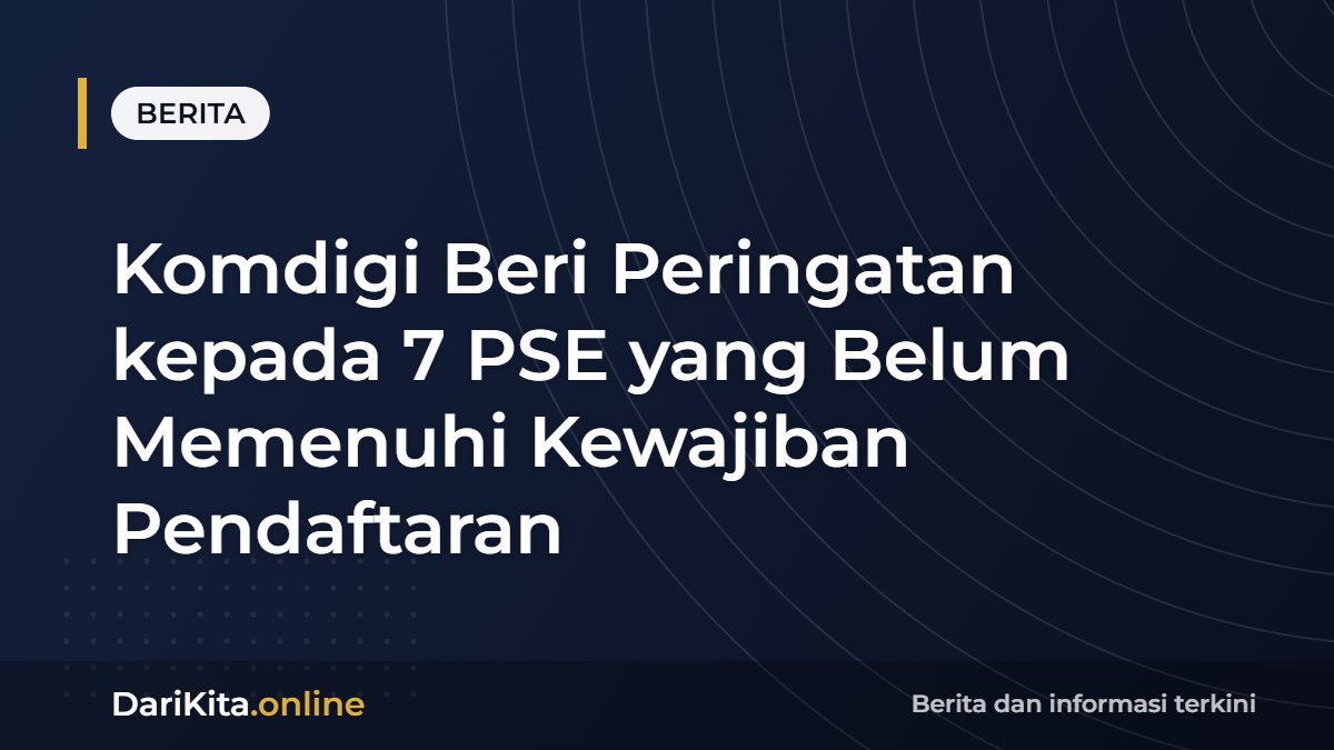 Komdigi Beri Peringatan kepada 7 PSE yang Belum Memenuhi Kewajiban Pendaftaran
