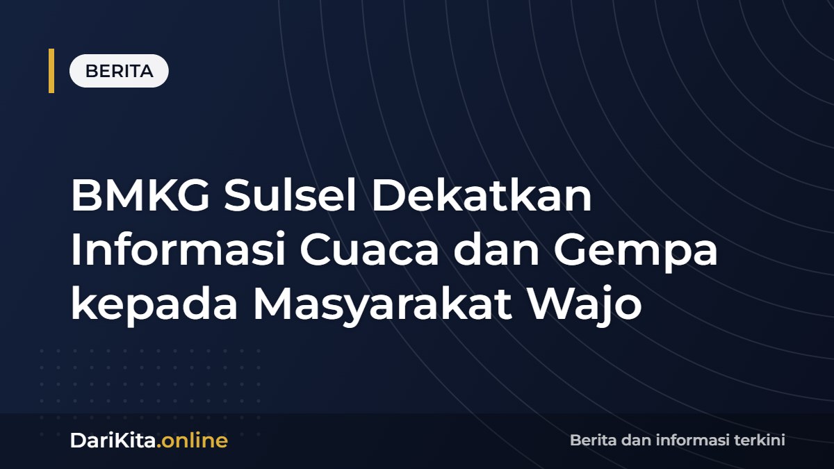 BMKG Sulsel Dekatkan Informasi Cuaca dan Gempa kepada Masyarakat Wajo