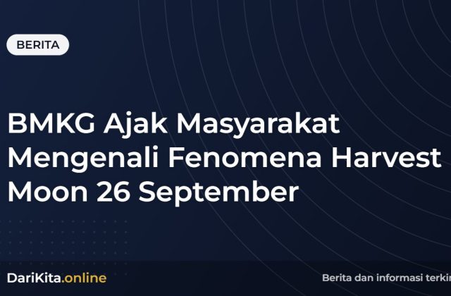 BMKG Ajak Masyarakat Mengenali Fenomena Harvest Moon 26 September