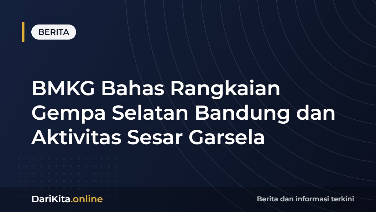BMKG Bahas Rangkaian Gempa Selatan Bandung dan Aktivitas Sesar Garsela