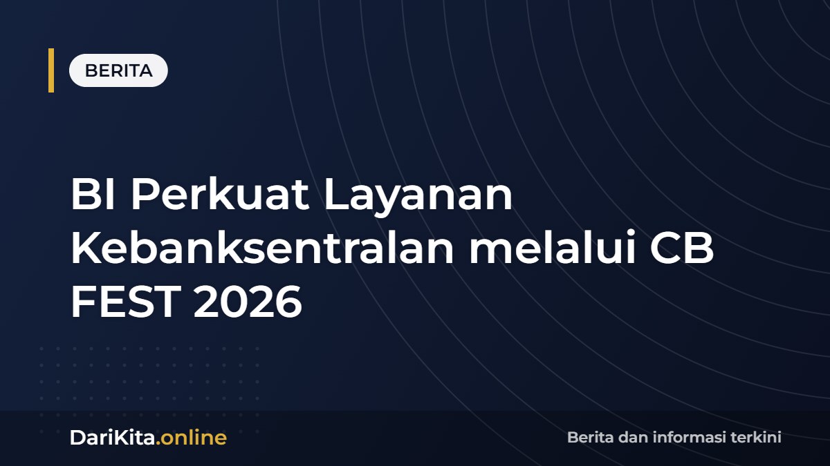 BI Perkuat Layanan Kebanksentralan melalui CB FEST 2026