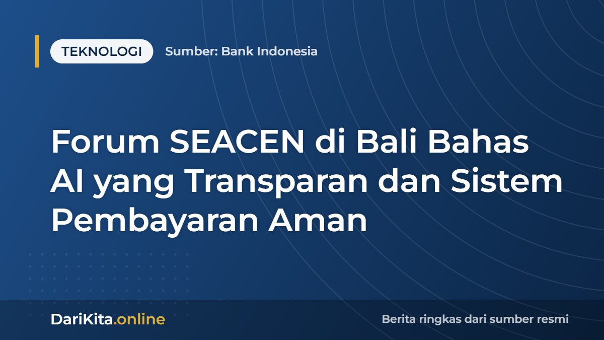 Forum SEACEN di Bali Bahas AI yang Transparan dan Sistem Pembayaran Aman