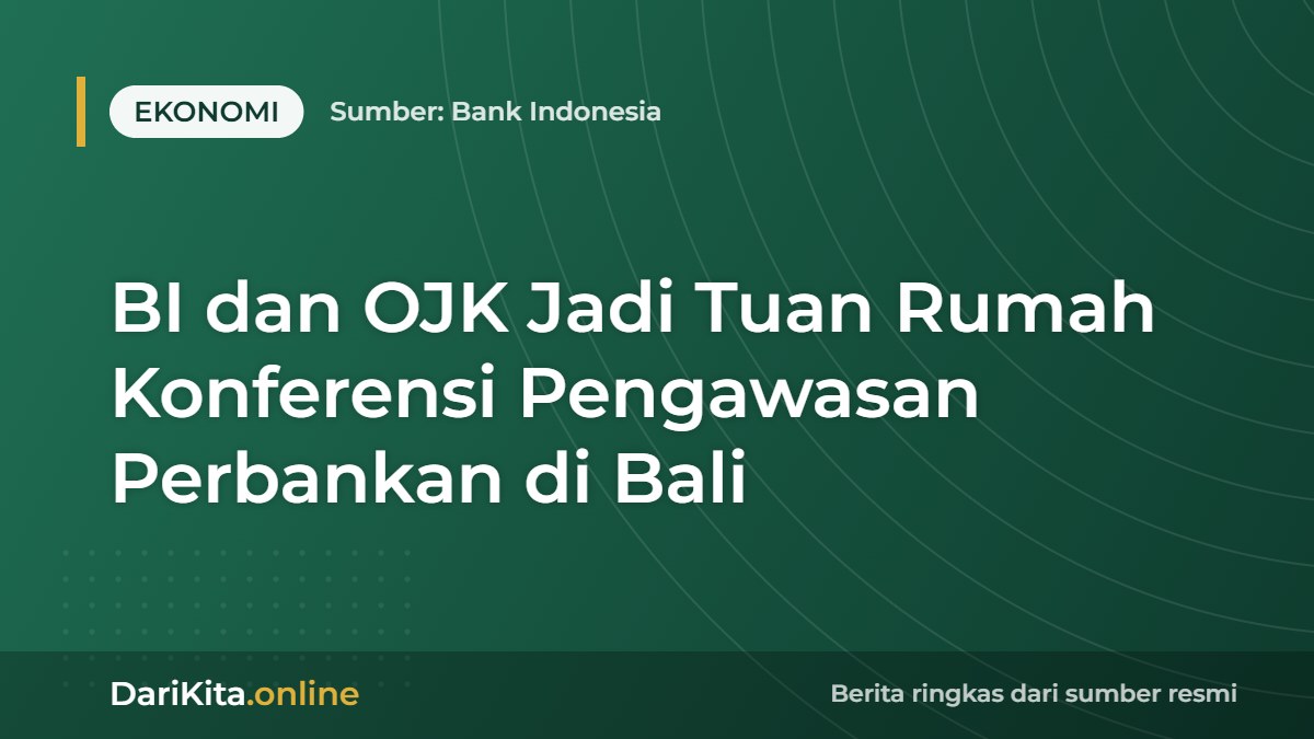 BI dan OJK Jadi Tuan Rumah Konferensi Pengawasan Perbankan di Bali