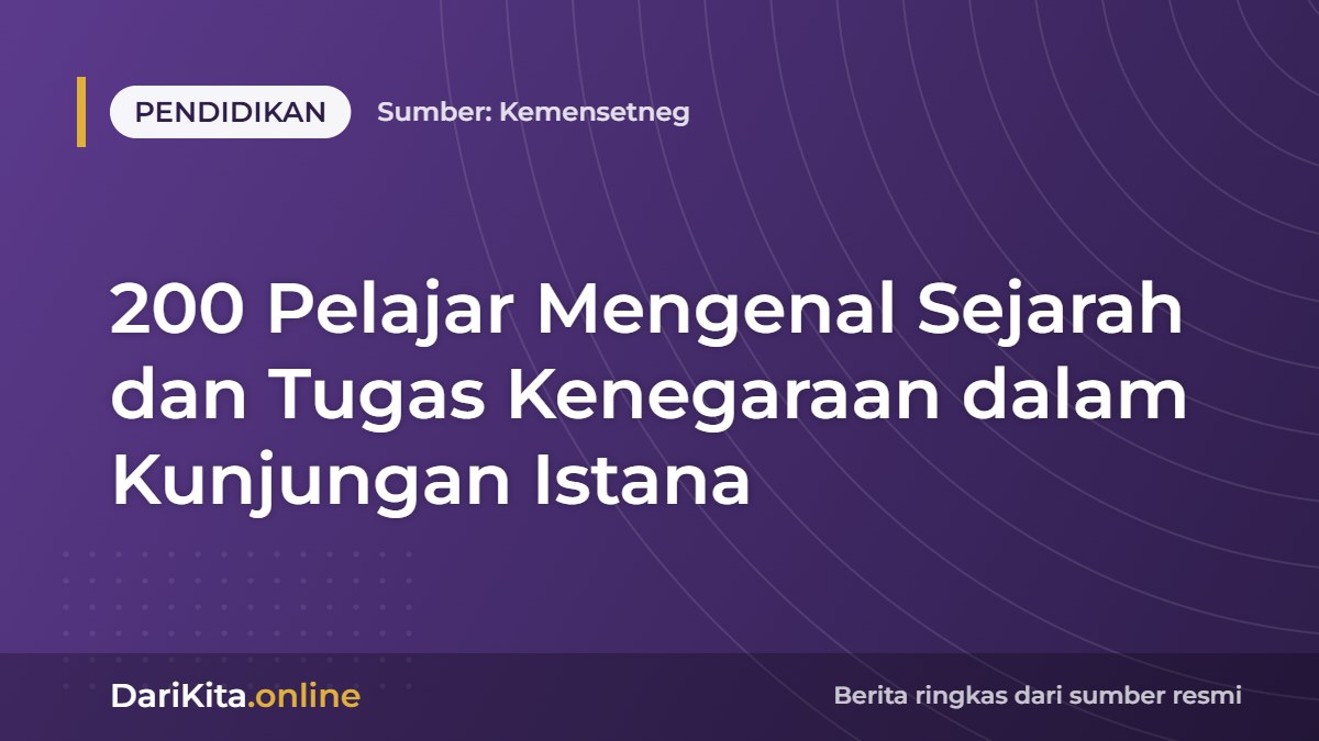 200 Pelajar Mengenal Sejarah dan Tugas Kenegaraan dalam Kunjungan Istana