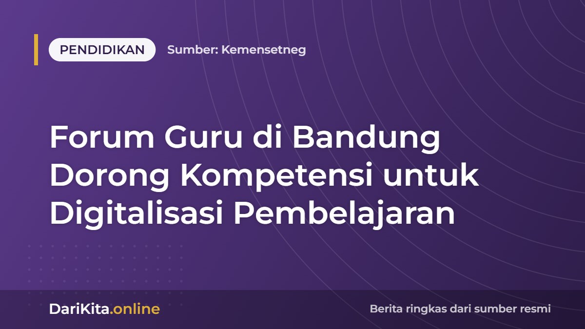 Forum Guru di Bandung Dorong Kompetensi untuk Digitalisasi Pembelajaran