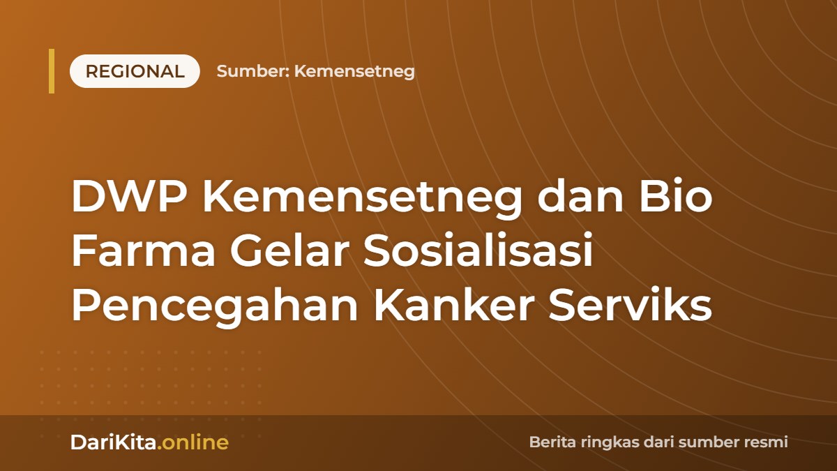 DWP Kemensetneg dan Bio Farma Gelar Sosialisasi Pencegahan Kanker Serviks