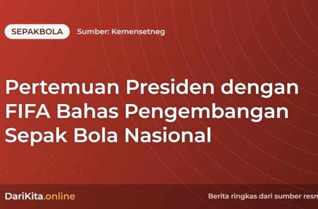 Pertemuan Presiden dengan FIFA Bahas Pengembangan Sepak Bola Nasional