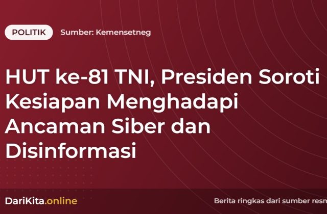 HUT ke-81 TNI, Presiden Soroti Kesiapan Menghadapi Ancaman Siber dan Disinformasi