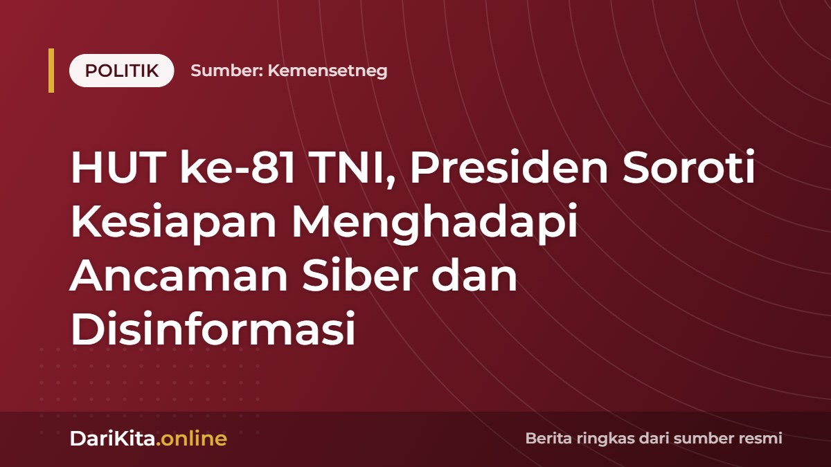 HUT ke-81 TNI, Presiden Soroti Kesiapan Menghadapi Ancaman Siber dan Disinformasi