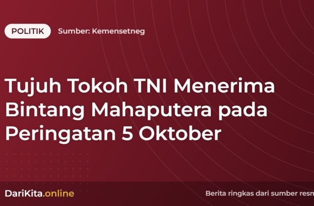 Tujuh Tokoh TNI Menerima Bintang Mahaputera pada Peringatan 5 Oktober