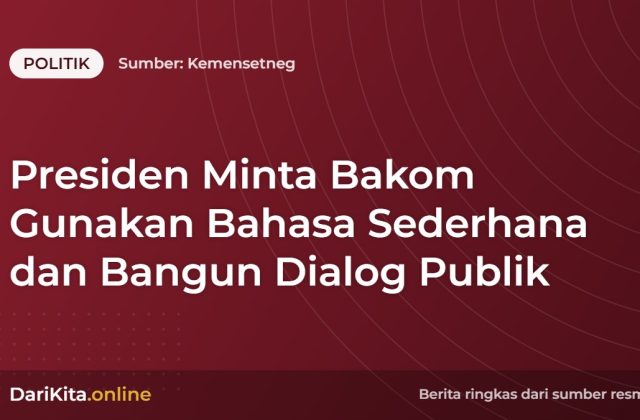 Presiden Minta Bakom Gunakan Bahasa Sederhana dan Bangun Dialog Publik