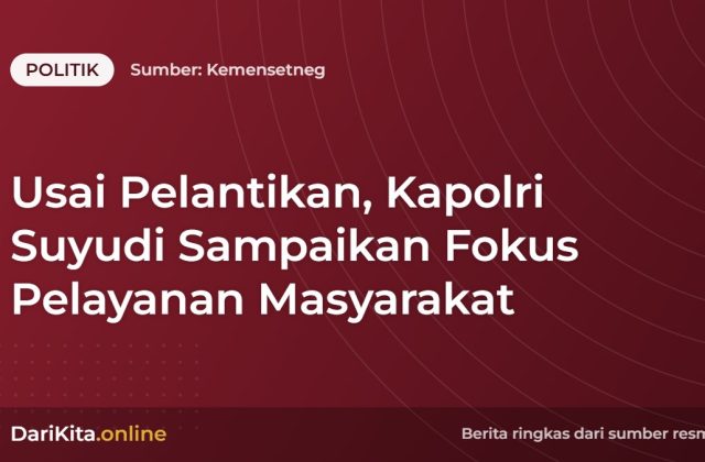Usai Pelantikan, Kapolri Suyudi Sampaikan Fokus Pelayanan Masyarakat
