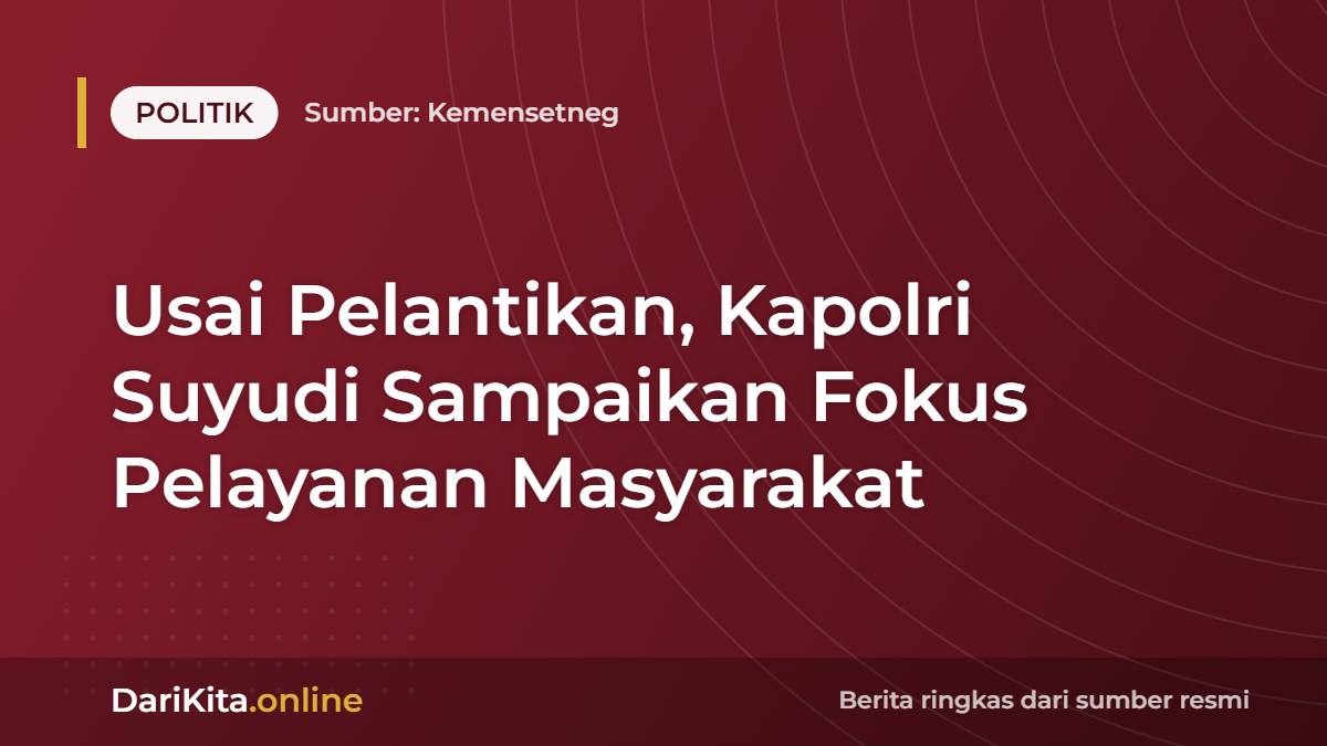 Usai Pelantikan, Kapolri Suyudi Sampaikan Fokus Pelayanan Masyarakat