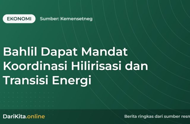 Bahlil Dapat Mandat Koordinasi Hilirisasi dan Transisi Energi