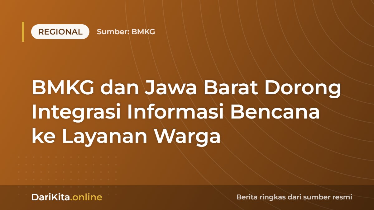 BMKG dan Jawa Barat Dorong Integrasi Informasi Bencana ke Layanan Warga