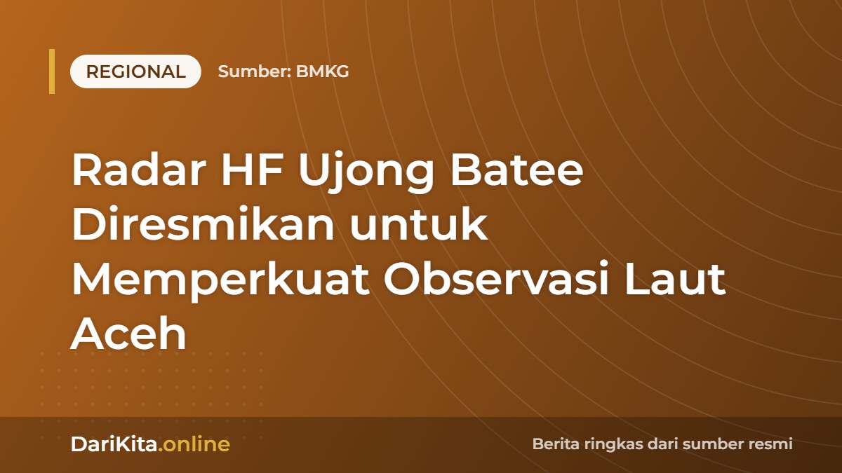 Radar HF Ujong Batee Diresmikan untuk Memperkuat Observasi Laut Aceh