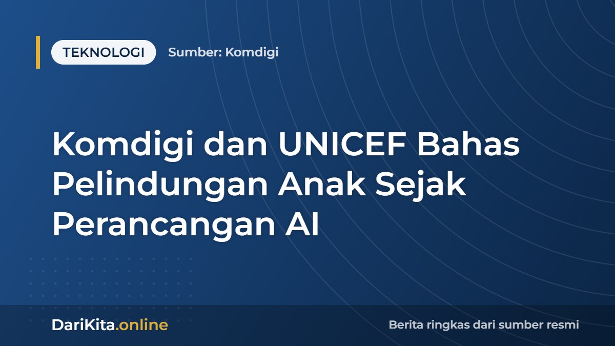 Komdigi dan UNICEF Bahas Pelindungan Anak Sejak Perancangan AI
