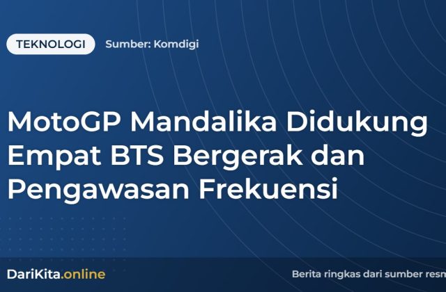 MotoGP Mandalika Didukung Empat BTS Bergerak dan Pengawasan Frekuensi