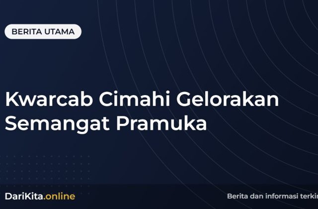 Kwarcab Cimahi Gelorakan Semangat Pramuka