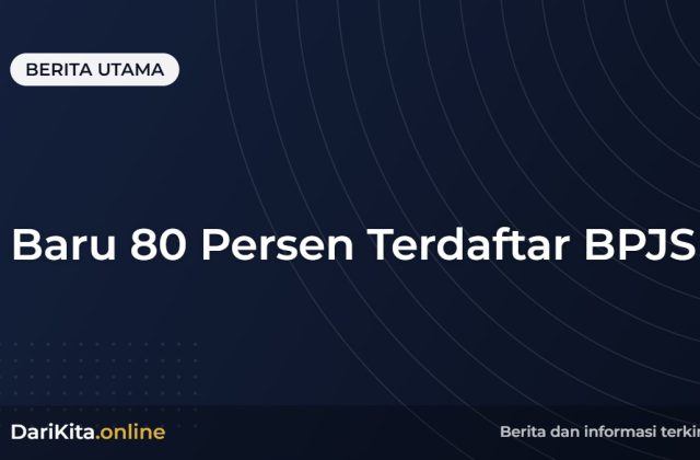 Baru 80 Persen Terdaftar BPJS