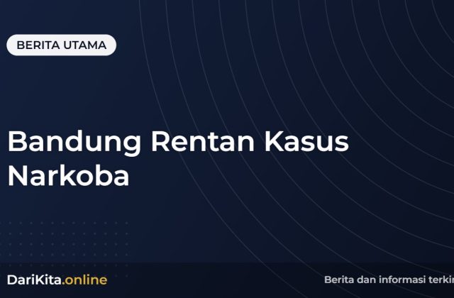 Bandung Rentan Kasus Narkoba