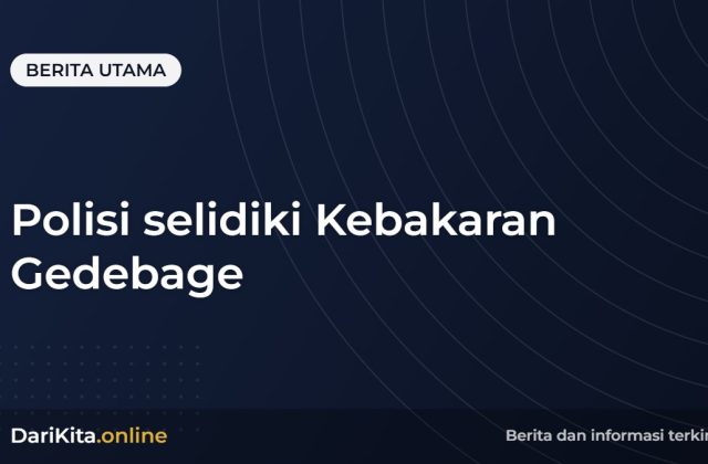 Polisi selidiki Kebakaran Gedebage